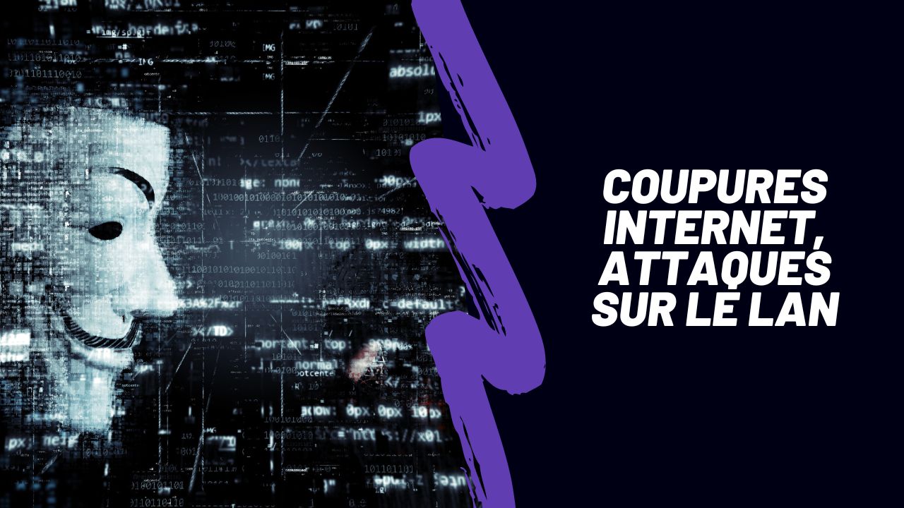 Coupures Internet, Attaques sur le LAN